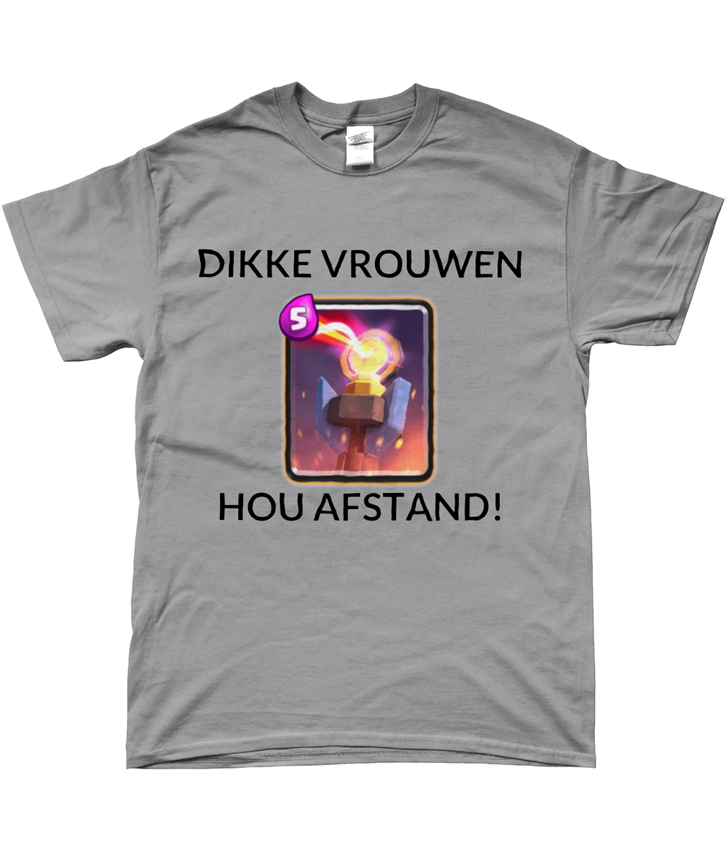 DIKKE VROUWEN, HOU AFSTAND! T-SHIRT