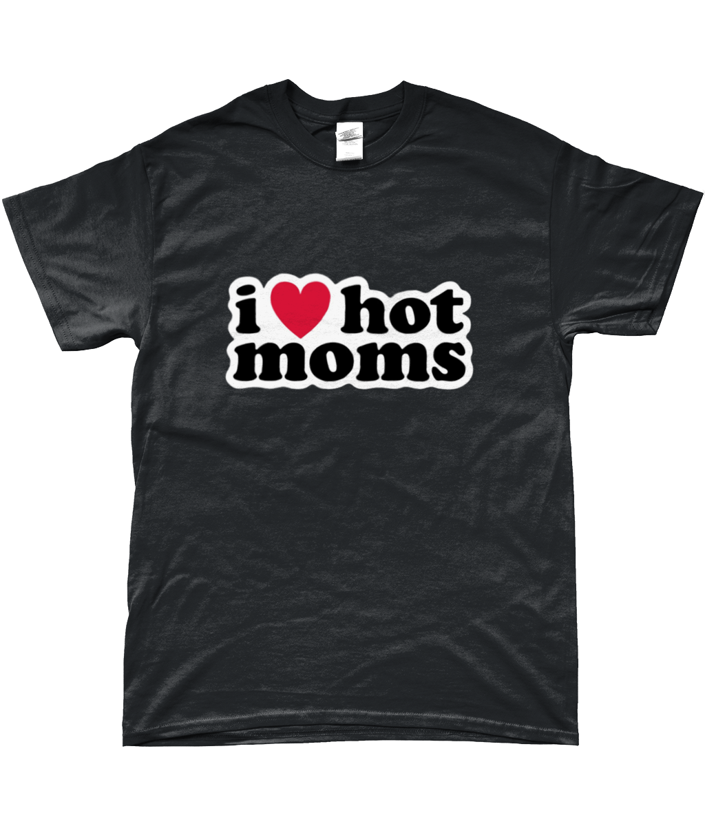 i love hot moms t-shirt