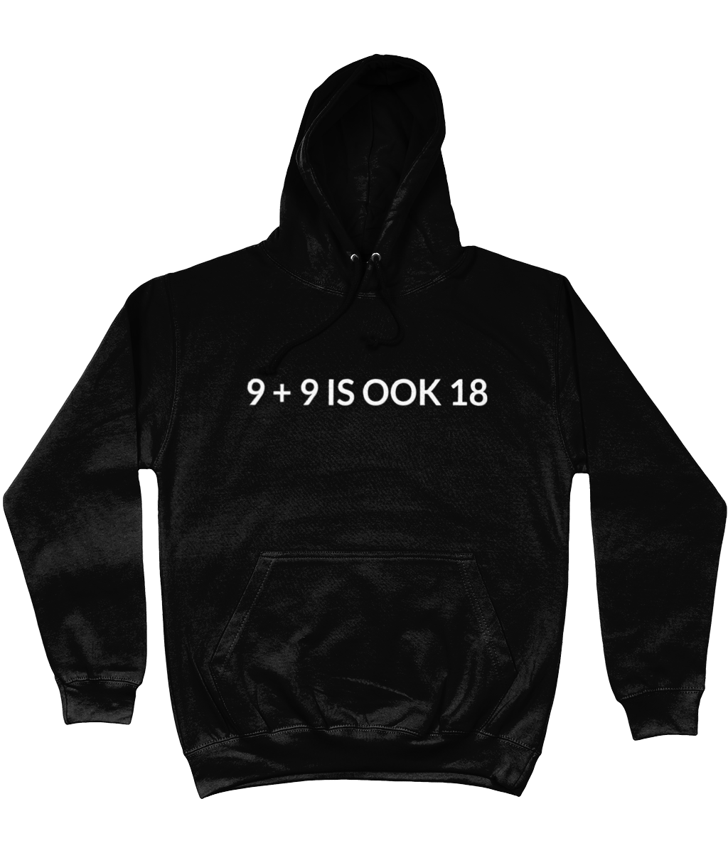 9 + 9 IS OOK 18 HOODIE