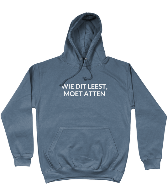 WIE DIT LEEST, MOET ATTEN HOODIE