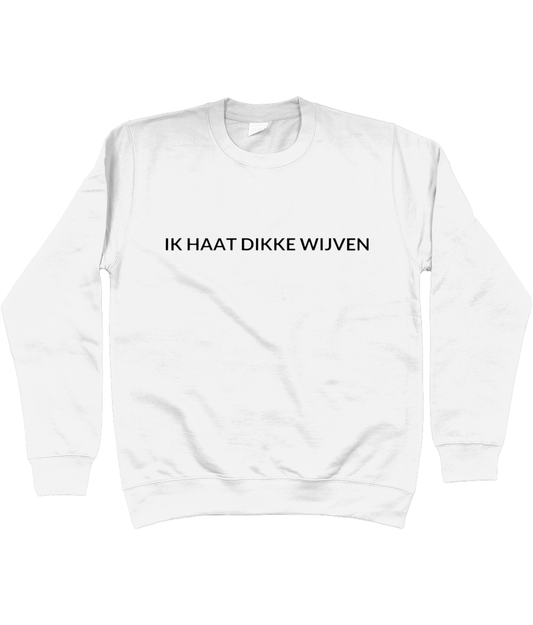 IK HAAT DIKKE WIJVEN CREWNECK