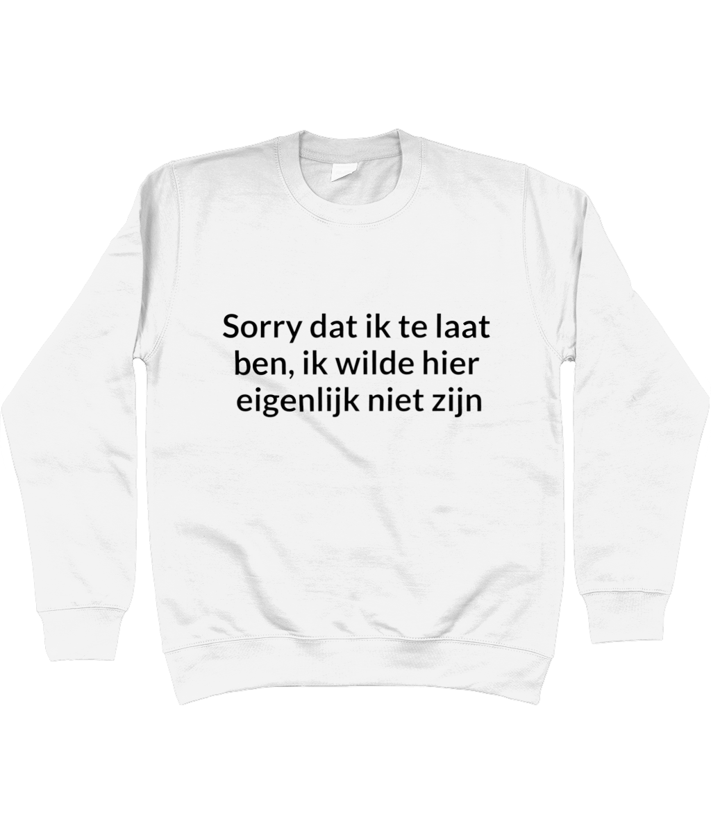 Sorry dat ik te laat ben... CREWNECK